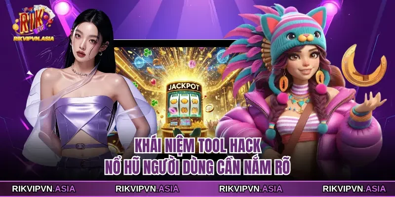 Khái niệm tool hack nổ hũ người dùng cần nắm rõ Khái niệm tool hack nổ hũ người dùng cần nắm rõ