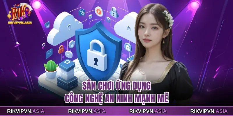 Sân chơi ứng dụng RIKVIP công nghệ an ninh mạnh mẽ Sân chơi ứng dụng RIKVIP công nghệ an ninh mạnh mẽ